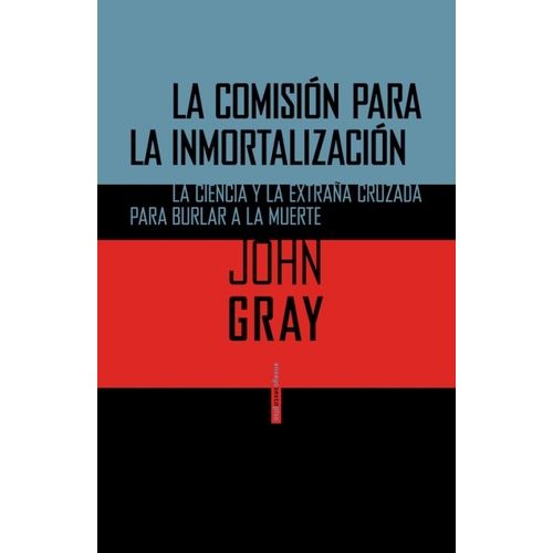 LA COMISION PARA LA INMORTALIZACION - JOHN GRAY