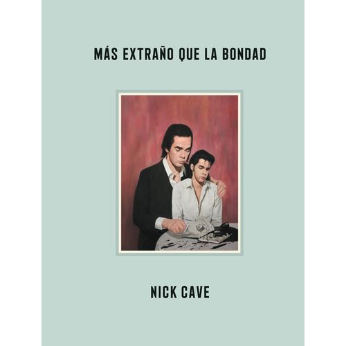 MAS EXTRAÑO QUE LA BONDAD - NICK CAVE