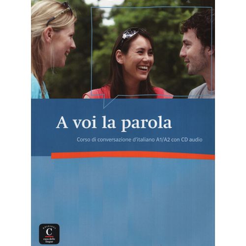 A VOI LA PAROLA - LIBRO + AUDIO CD A VOI LA PAROLA - LIBRO + AUDIO CD