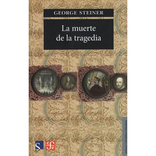 LA MUERTE DE LA TRAGEDIA - GEORGE STEINER