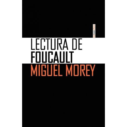 LECTURA DE FOUCAULT - MIGUEL MOREY