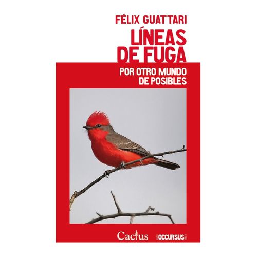 LINEAS DE FUGA - POR OTRO MUNDO DE POSIBLES - FELIX GUATTARI