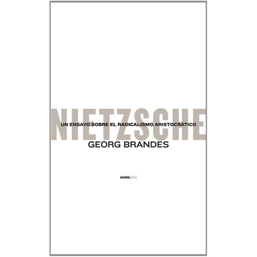 NIETZSCHE - UN ENSAYO SOBRE EL RADICALISMO ARISTOCRATICO