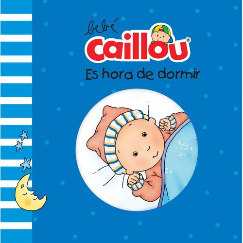 ES HORA DE DORMIR - BEBE CAILLOU (LIBRO PLASTICO) ES HORA DE DORMIR - BEBE CAILLOU (LIBRO PLASTICO)