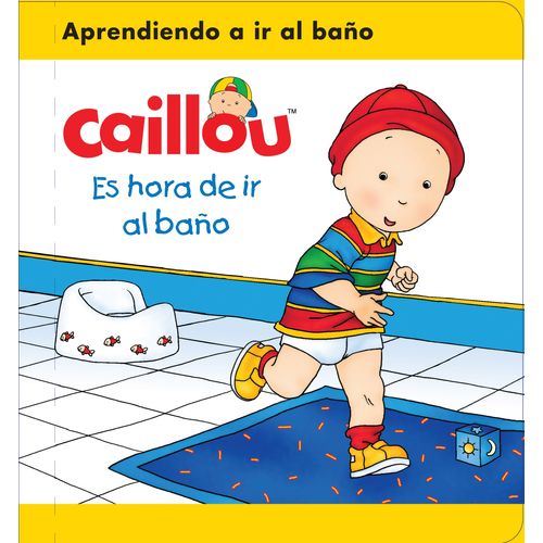 LIBRO ES HORA DE IR AL BAÑO - CAILLOU LIBRO ES HORA DE IR AL BAÑO - CAILLOU