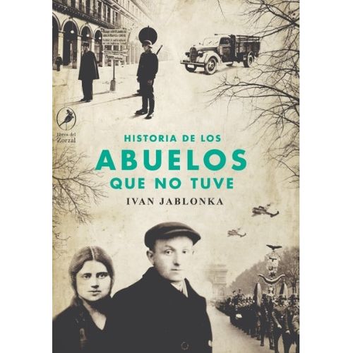 HISTORIA DE LOS ABUELOS QUE NO TUVE - IVAN JABLONKA