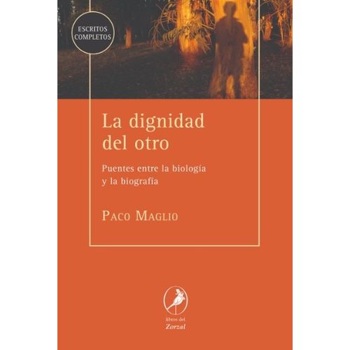 LA DIGNIDAD DEL OTRO - ESCRITOS COMPLETOS - PUENTES ENTRE LA