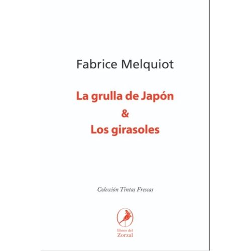 LA GRULLA DE JAPON / LOS GIRASOLES - FABRICE MELQUIOT