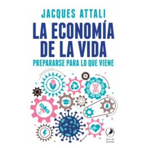 LA ECONOMIA DE LA VIDA - JACQUES ATTALI - PREPARARSE PARA LO