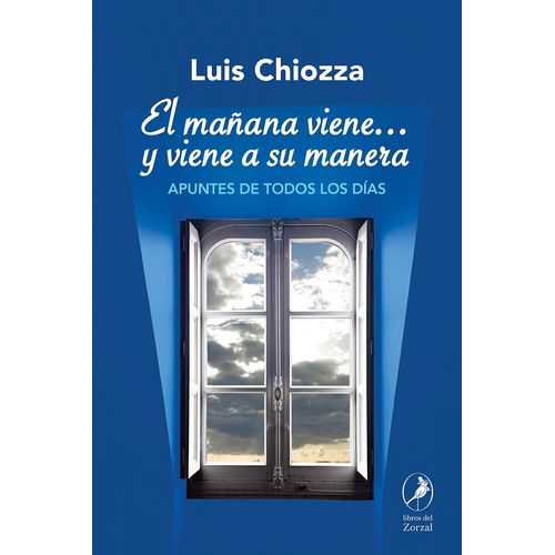 EL MAÑANA VIENE… Y VIENE A SU MANERA - LUIS CHIOZZA