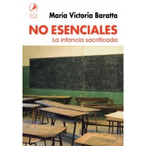 NO ESENCIALES - MARIA VICTORIA BARATTA - LA INFANCIA SACRIFI