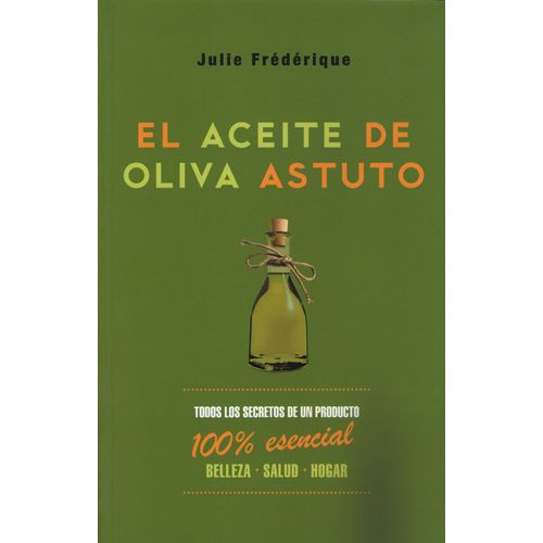 EL ACEITE DE OLIVA ASTUTO JULIE FREDERIQUE - TODOS LOS SECRE