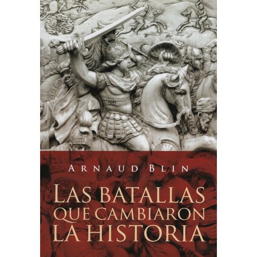 LAS BATALLAS QUE CAMBIARON LA HISTORIA