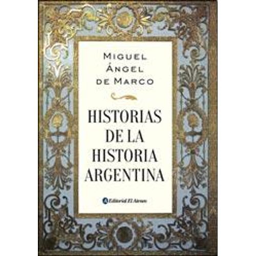 HISTORIAS DE LA HISTORIA ARGANTINA
