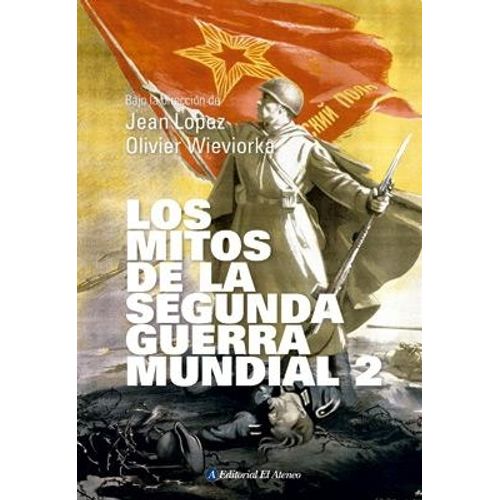LOS MITOS DE LA SEGUNDA GUERRA MUNDIAL 2