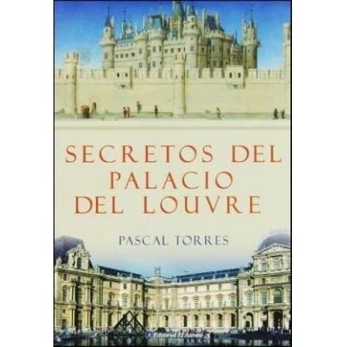 SECRETOS DEL PALACIO DEL LOUVRE - PASCAL TORRES