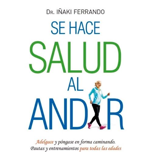 LIBRO SE HACE SALUD AL ANDAR - DR IÑAKI FERRANDO