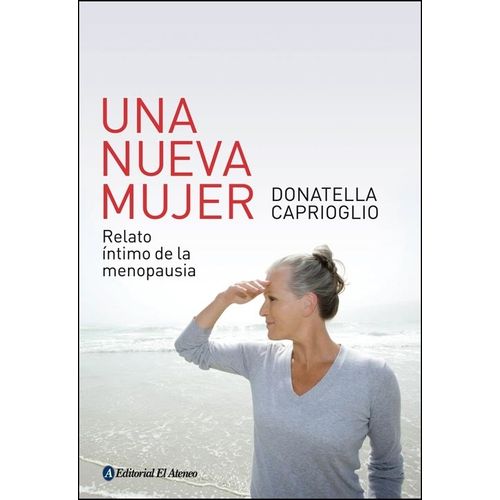 UNA NUEVA MUJER - RELATO INTIMO DE LA MENOPAUSIA - DONATELLA