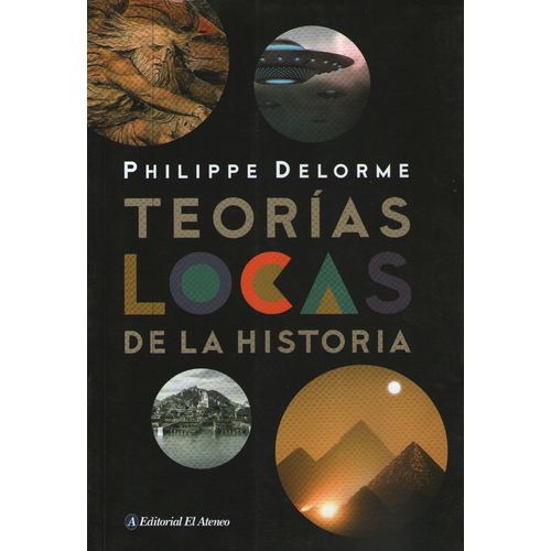 TEORIAS LOCAS DE LA HISTORIA - PHILIPPE DELORME