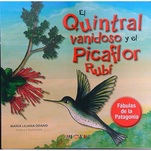 EL QUINTRAL VANIDOSO Y EL PICAFLOR RUBI - FABULAS DE LA PATA EL QUINTRAL VANIDOSO Y EL PICAFLOR RUBI - FABULAS DE LA PATA