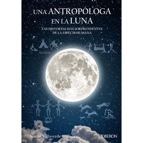 UNA ANTROPOLOGA EN LA LUNA - NOEMI VILLAVERDE MAZA