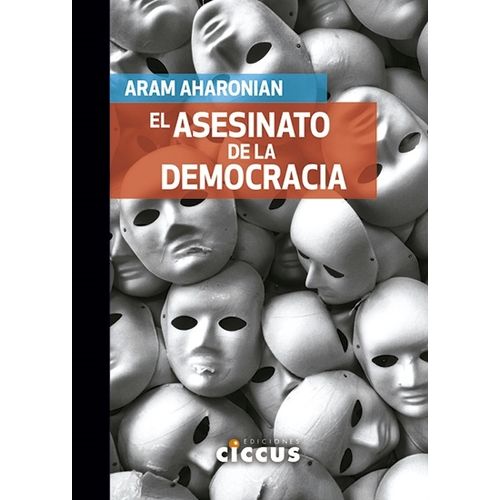 EL ASESINATO DE LA DEMOCRACIA - ARAM AHARONIAN