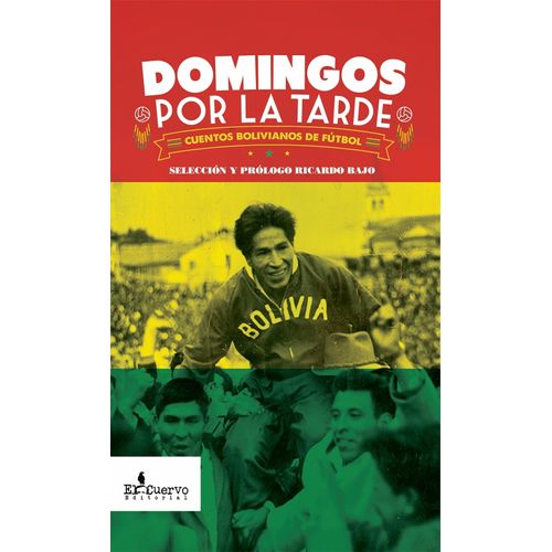 DOMINGOS POR LA TARDE - CUENTOS BOLIVIANOS DE FUTBOL