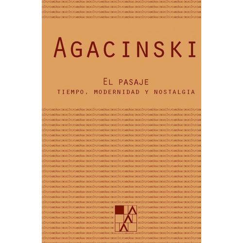 EL PASAJE - TIEMPO, MODERNIDAD Y NOSTALGIA - S. AGACINSKI