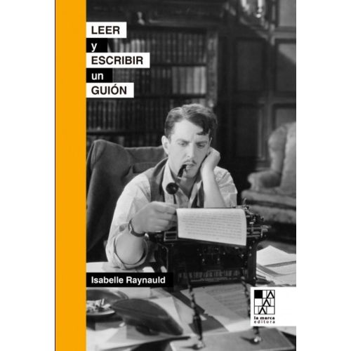LEER Y ESCRIBIR UN GUION - ISABELLE RAYNAULD