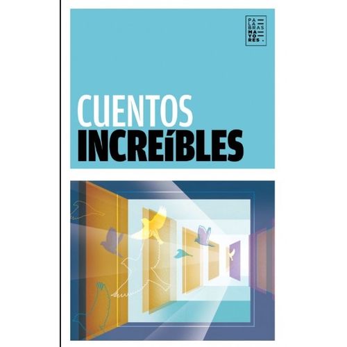 CUENTOS INCREIBLES ( CALDERAS, GARCIA MARQUEZ, DOMENECH, SUE