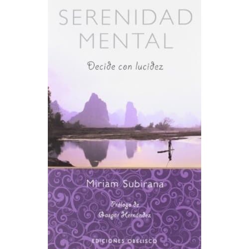 SERENIDAD MENTAL - DECIDE CON LUCIDEZ - MIRIAM SUBIRANA