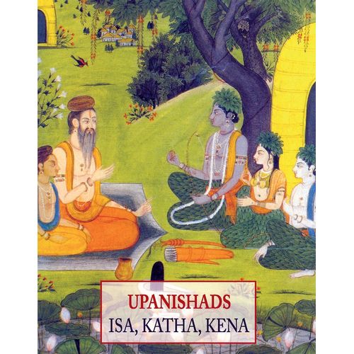 UPANISHADS - ISA, KATHA, KENA UPANISHADS - ISA, KATHA, KENA