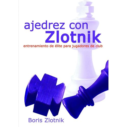 AJEDREZ CON ZLOTNIK  - ENTRENAMIENTO DE ELITE PARA JUGADORES