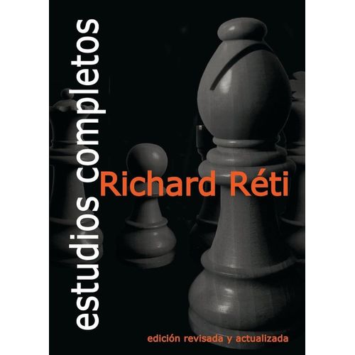 ESTUDIOS COMPLETOS - AJEDREZ - RICHARD RETI