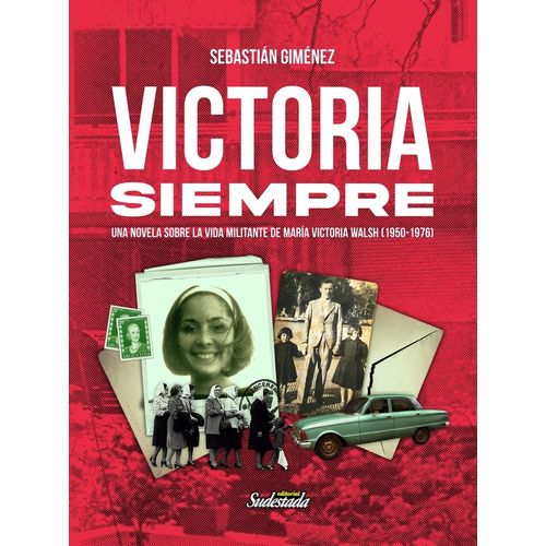 VICTORIA SIEMPRE - LA VIDA MILITANTE DE M. VICTORIA WALSH