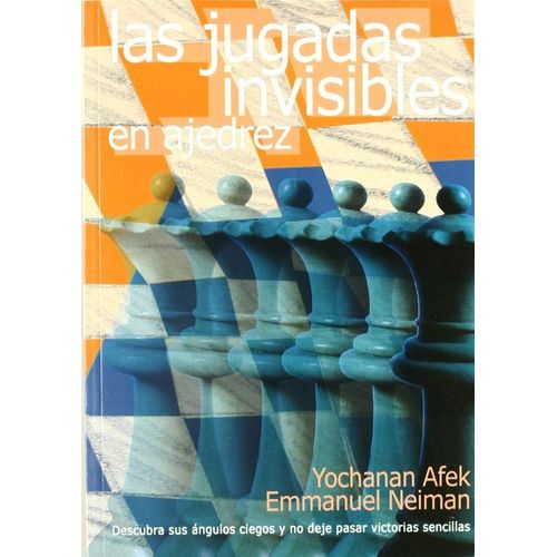 LAS JUGADAS INVISIBLES EN AJEDREZ - YOCHANAN AFEK / NEIMAN