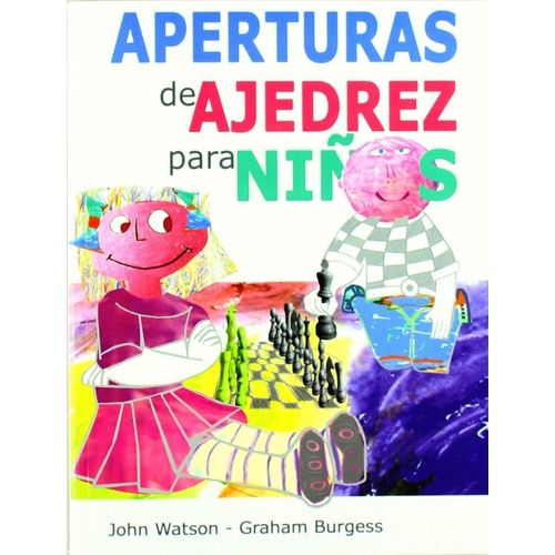 APERTURAS DE AJEDREZ PARA NIÑOS - WATSON / BURGESS