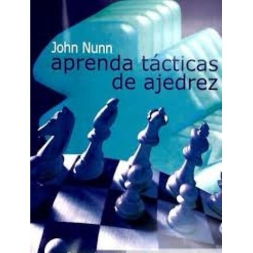 APRENDA TACTICAS DE AJEDREZ - JOHN NUNN