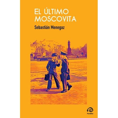 EL ULTIMO MOSCOVITA - SEBASTIAN MENEGAZ
