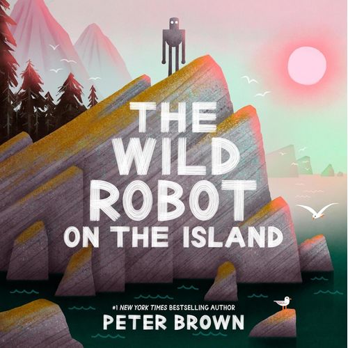 THE WILD ROBOT ON THE ISLAND - PETER BROWN