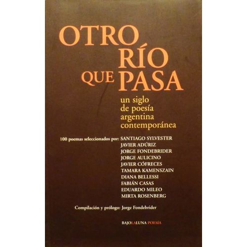 OTRO RIO QUE PASA - UN SIGLO DE POESIA ARGENTINA CONTEMPORAN