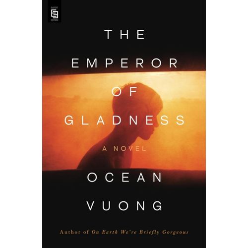 THE EMPEROR OF GLADNESS - OCEAN VUONG