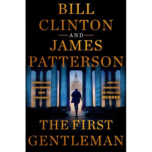THE FIRST GENTLEMAN - BILL CLINTON - JAMES PATTERSON