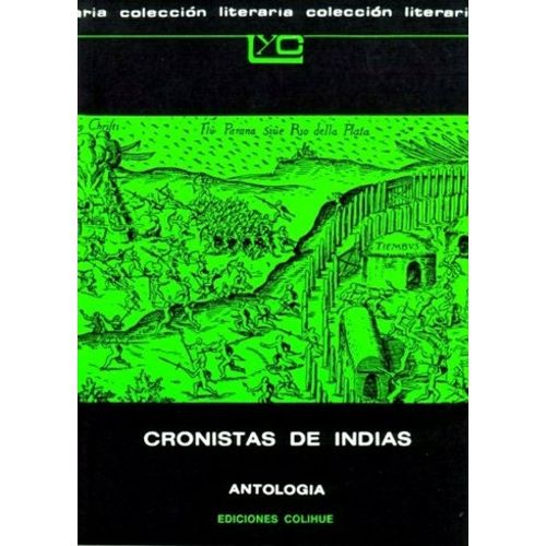 CRONISTAS DE INDIAS - ANTOLOGIA LEER Y CREAR COLIHUE CRONISTAS DE INDIAS - ANTOLOGIA LEER Y CREAR COLIHUE