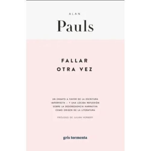 FALLAR OTRA VEZ - ALAN PAULS