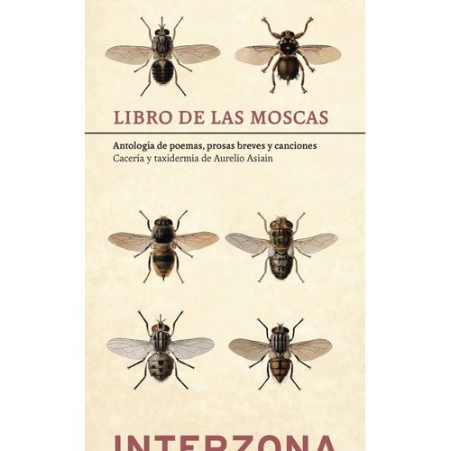 LIBRO DE LAS MOSCAS - POEMAS, PROSAS BREVES Y CANCIONES