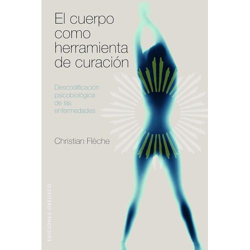 EL CUERPO COMO HERRAMIENTA DE CURACION - CHRISTIAN FLECHE