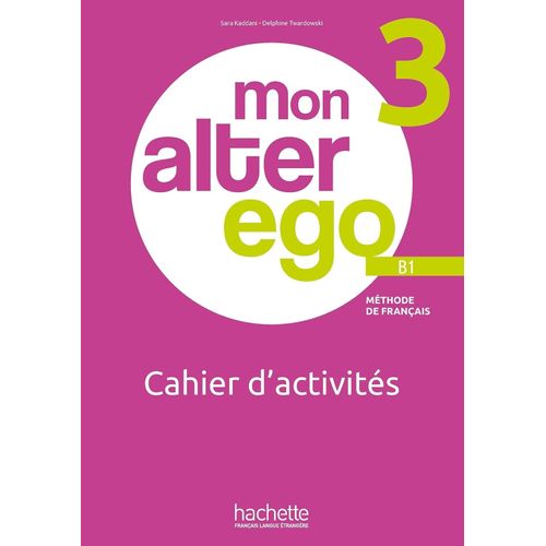 MON ALTER EGO 3 B1 - CAHIER D'ACTIVITES