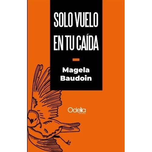 SOLO VUELO EN TU CAIDA - MAGELA BAUDOIN