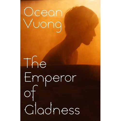 THE EMPEROR OF GLADNESS - OCEAN VUONG